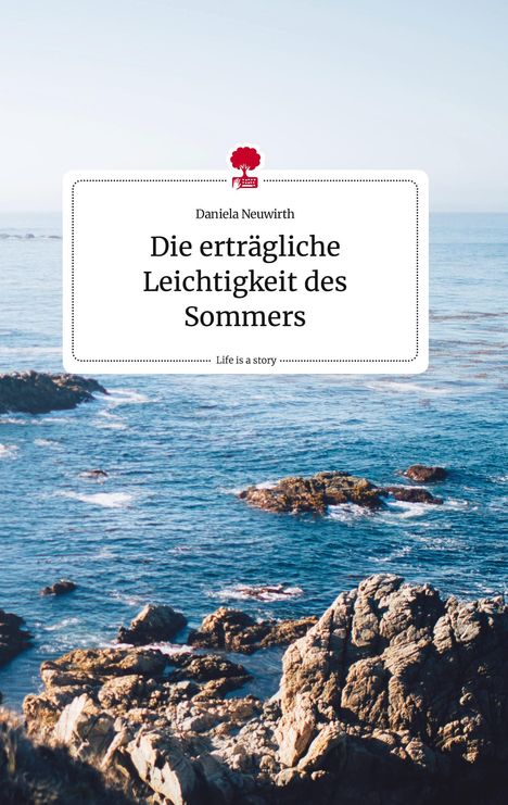 Daniela Neuwirth: Die erträgliche Leichtigkeit des Sommers. Life is a Story - story.one, Buch