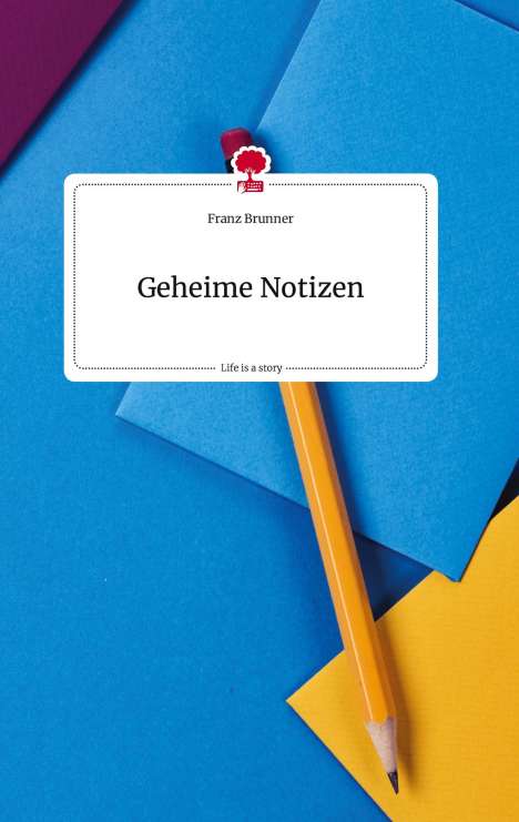 Franz Brunner: Geheime Notizen. Life is a Story - story.one, Buch