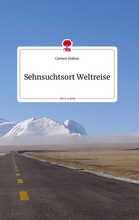 Carmen Hafner: Sehnsuchtsort Weltreise. Life is a Story - story.one, Buch
