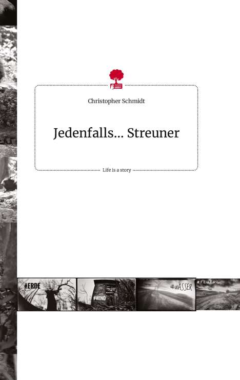 Christopher Schmidt: Jedenfalls... Streuner. Life is a Story - story.one, Buch