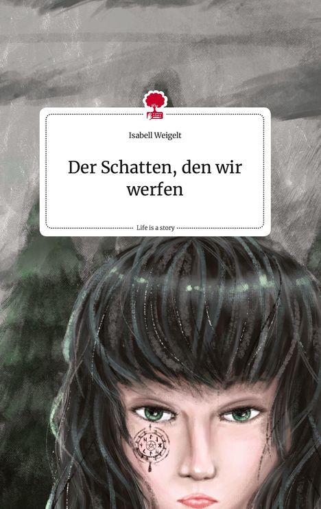 Isabell Weigelt: Der Schatten, den wir werfen. Life is a Story - story.one, Buch