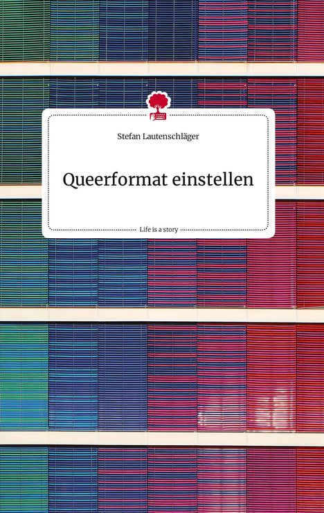 Stefan Lautenschläger: Queerformat einstellen. Life is a Story - story.one, Buch