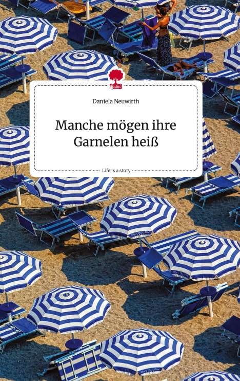 Daniela Neuwirth: Manche mögen ihre Garnelen heiß. Life is a Story - story.one, Buch