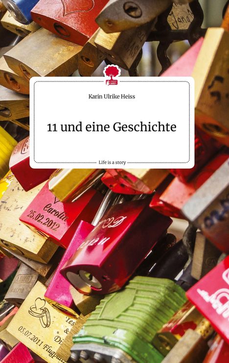 Karin Ulrike Heiss: 11 und eine Geschichte. Life is a Story - story.one, Buch