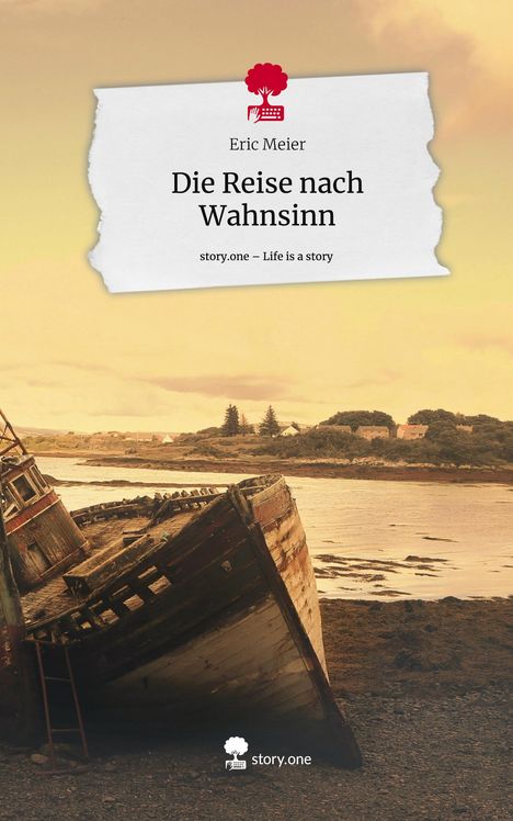 Eric Meier: Die Reise nach Wahnsinn. Life is a Story - story.one, Buch