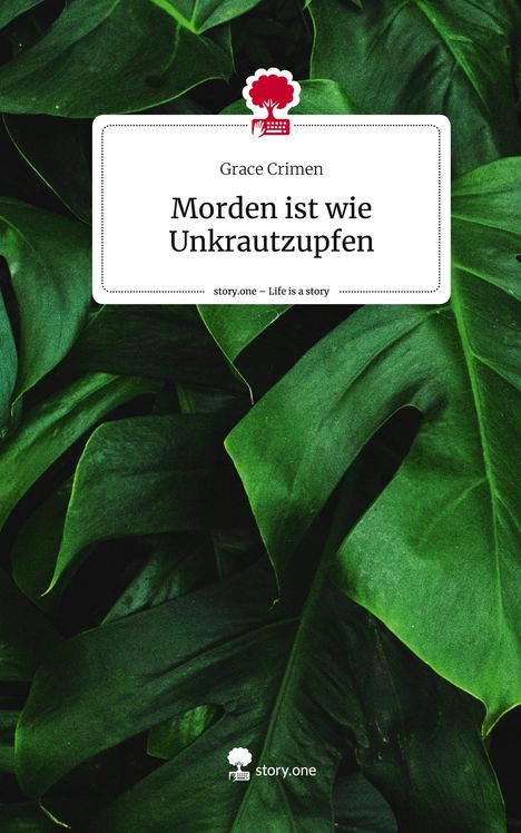 Grace Crimen: Morden ist wie Unkrautzupfen. Life is a Story - story.one, Buch