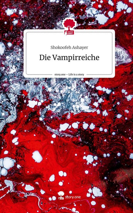 Shokoofeh Ashayer: Die Vampirreiche. Life is a Story - story.one, Buch
