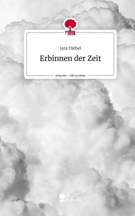 Jara Diebel: Erbinnen der Zeit. Life is a Story - story.one, Buch