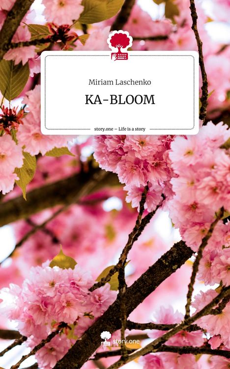 Miriam Laschenko: KA-BLOOM. Life is a Story - story.one, Buch