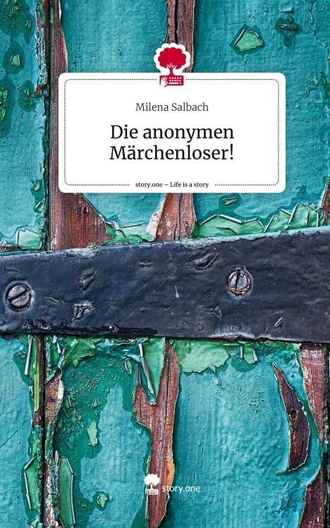 Milena Salbach: Die anonymen Märchenloser!. Life is a Story - story.one, Buch