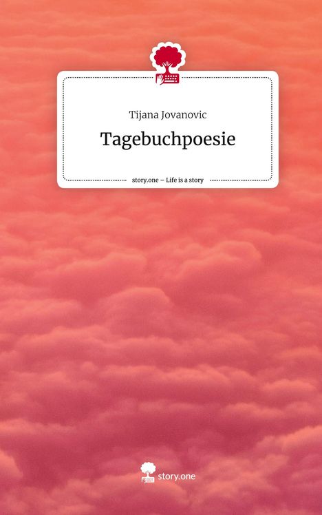 Tijana Jovanovic: Tagebuchpoesie. Life is a Story - story.one, Buch
