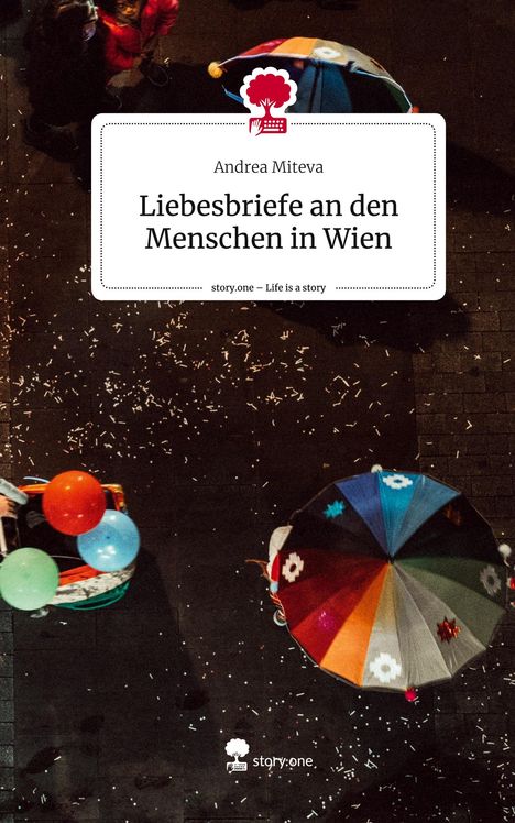 Andrea Miteva: Liebesbriefe an den Menschen in Wien. Life is a Story - story.one, Buch