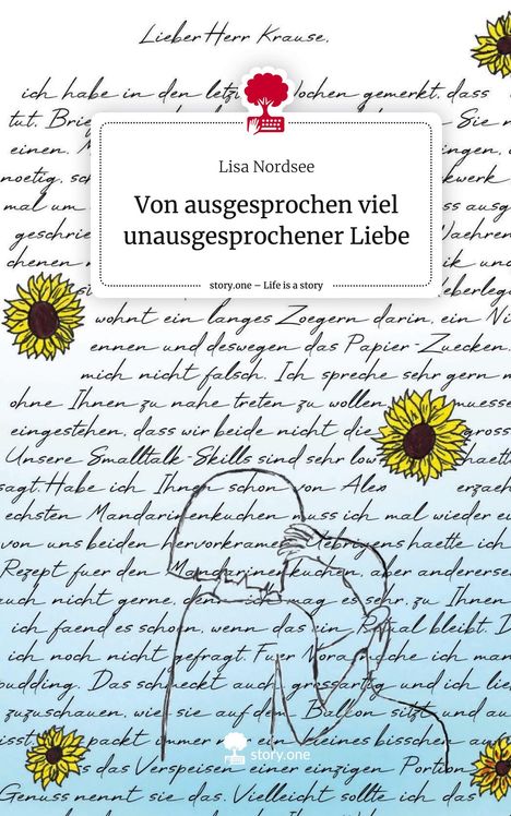 Lisa Nordsee: Von ausgesprochen viel unausgesprochener Liebe. Life is a Story - story.one, Buch