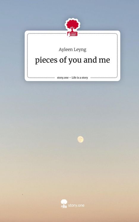 Ayleen Leyng: pieces of you and me. Life is a Story - story.one, Buch