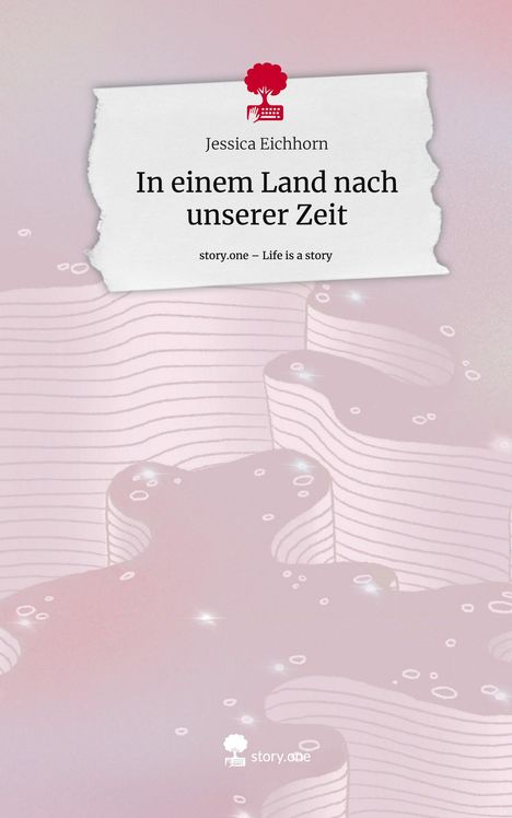 Jessica Eichhorn: In einem Land nach unserer Zeit. Life is a Story - story.one, Buch