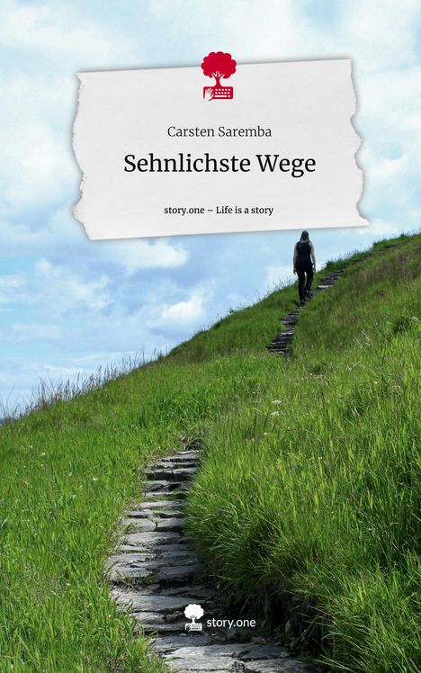 Carsten Saremba: Sehnlichste Wege. Life is a Story - story.one, Buch