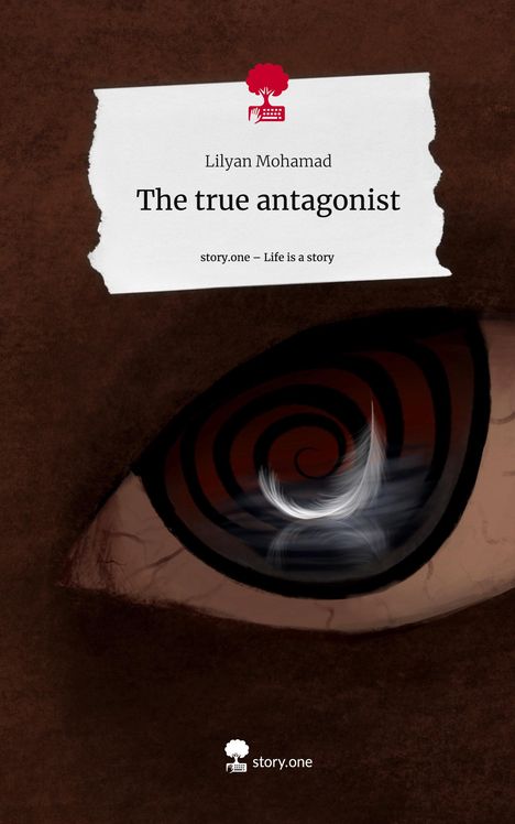 Lilyan Mohamad: The true antagonist. Life is a Story - story.one, Buch