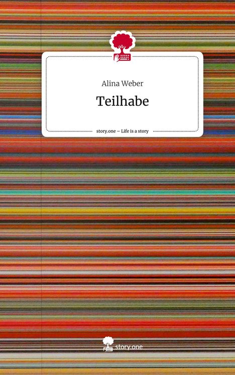 Alina Weber: Teilhabe. Life is a Story - story.one, Buch