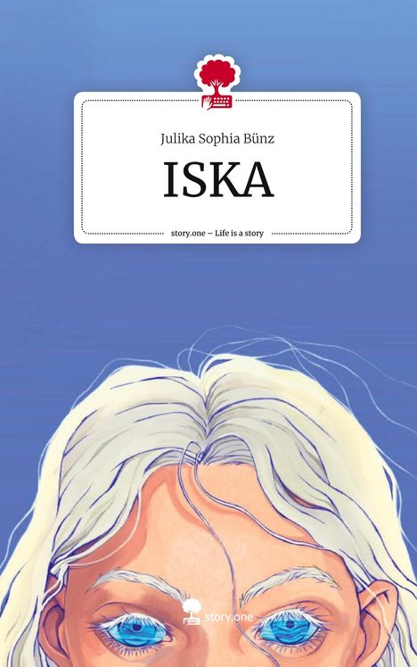 Julika Sophia Bünz: ISKA. Life is a Story - story.one, Buch