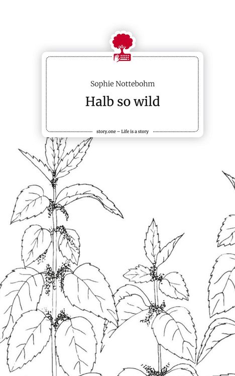 Sophie Nottebohm: Halb so wild. Life is a Story - story.one, Buch