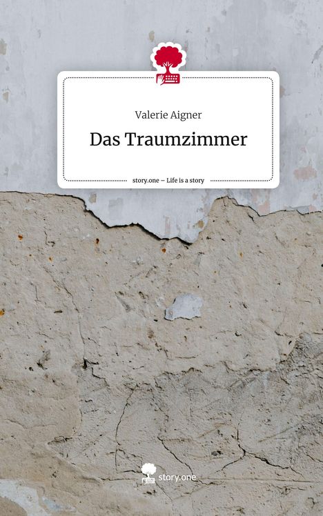 Valerie Aigner: Das Traumzimmer. Life is a Story - story.one, Buch