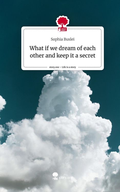 Sophia Buslei: What if we dream of each other and keep it a secret. Life is a Story - story.one, Buch