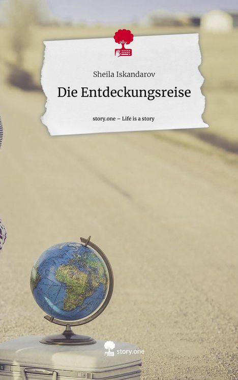 Sheila Iskandarov: Die Entdeckungsreise. Life is a Story - story.one, Buch