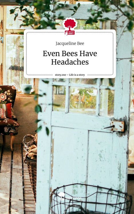 Jacqueline Bee: Even Bees Have Headaches. Life is a Story - story.one, Buch