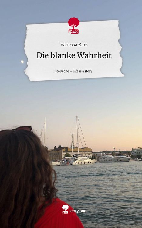 Vanessa Zinz: Die blanke Wahrheit. Life is a Story - story.one, Buch