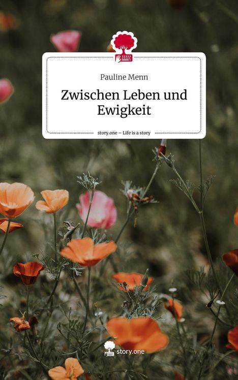 Pauline Menn: Zwischen Leben und Ewigkeit. Life is a Story - story.one, Buch