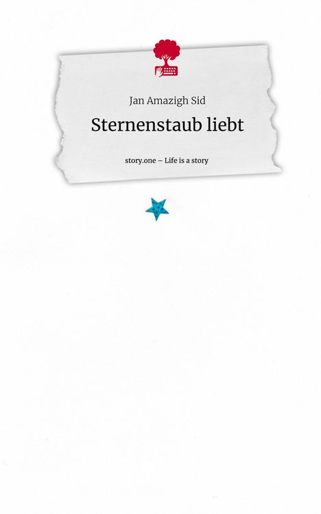 Jan Amazigh Sid: Sternenstaub liebt. Life is a Story - story.one, Buch