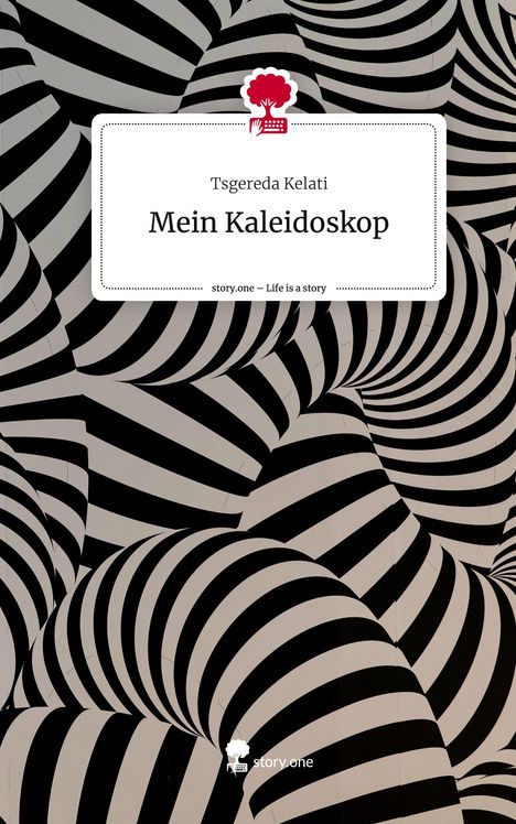 Tsgereda Kelati: Mein Kaleidoskop. Life is a Story - story.one, Buch