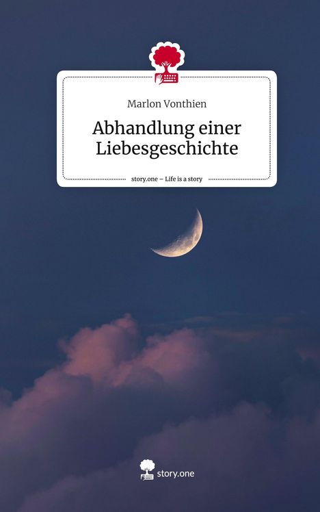 Marlon Vonthien: Abhandlung einer Liebesgeschichte. Life is a Story - story.one, Buch