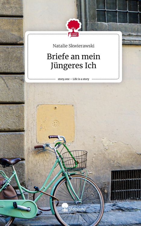 Natalie Skwierawski: Briefe an mein Jüngeres Ich. Life is a Story - story.one, Buch