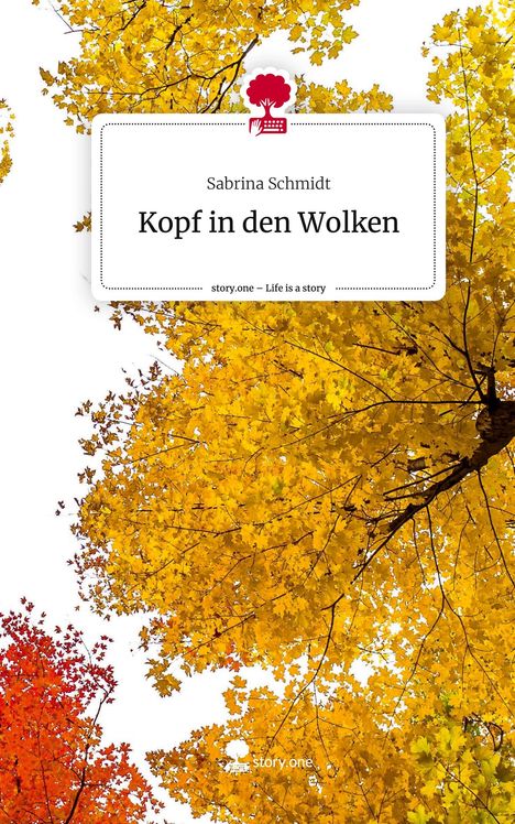 Sabrina Schmidt: Kopf in den Wolken. Life is a Story - story.one, Buch