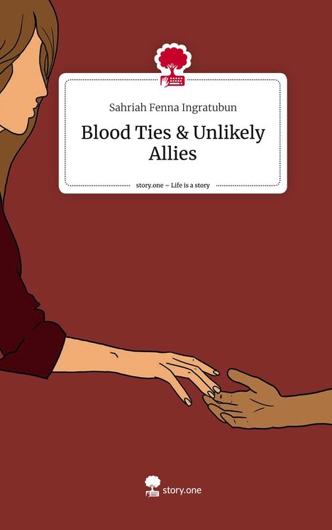 Sahriah Fenna Ingratubun: Blood Ties &amp; Unlikely Allies. Life is a Story - story.one, Buch