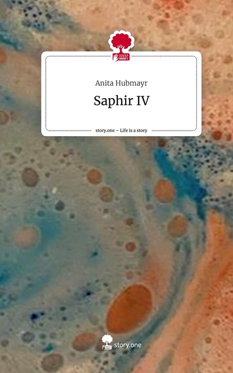 Anita Hubmayr: Saphir IV. Life is a Story - story.one, Buch