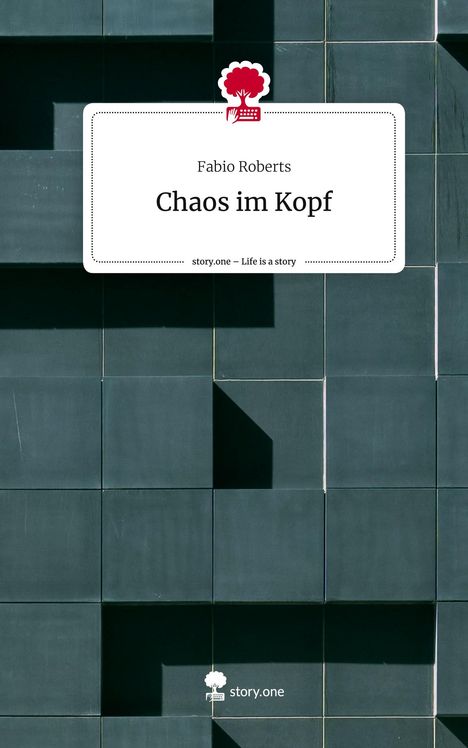 Fabio Roberts: Chaos im Kopf. Life is a Story - story.one, Buch