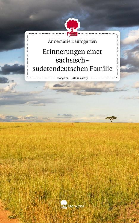 Annemarie Baumgarten: Erinnerungen einer sächsisch-sudetendeutschen Familie. Life is a Story - story.one, Buch