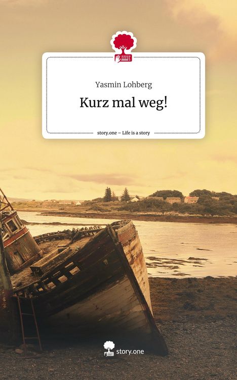 Yasmin Lohberg: Kurz mal weg!. Life is a Story - story.one, Buch