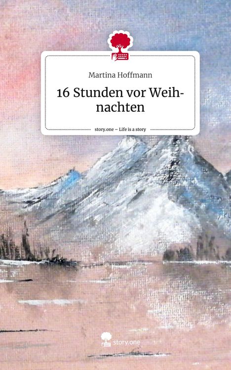 Martina Hoffmann: 16 Stunden vor Weihnachten. Life is a Story - story.one, Buch