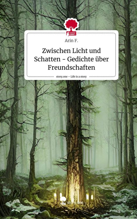 Arin F.: Zwischen Licht und Schatten - Gedichte über Freundschaften. Life is a Story - story.one, Buch