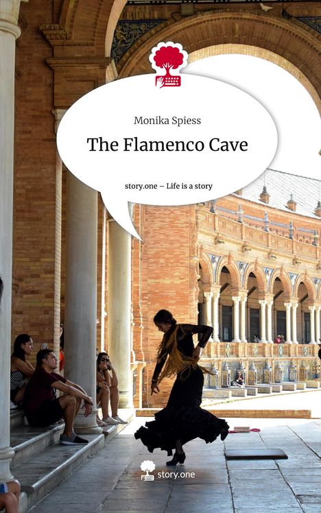 Monika Spiess: The Flamenco Cave. Life is a Story - story.one, Buch