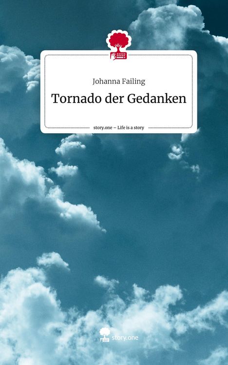 Johanna Failing: Tornado der Gedanken. Life is a Story - story.one, Buch