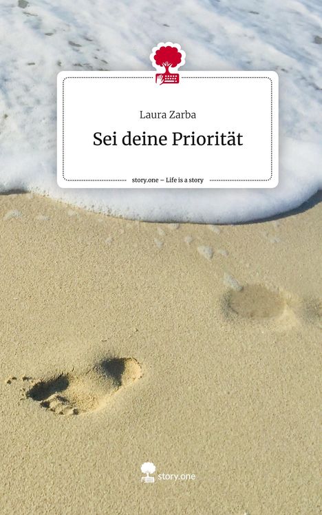 Laura Zarba: Sei deine Priorität. Life is a Story - story.one, Buch