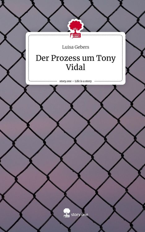Luisa Gebers: Der Prozess um Tony Vidal. Life is a Story - story.one, Buch