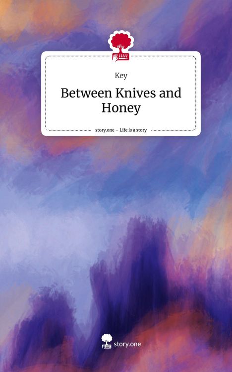 Key: Between Knives and Honey. Life is a Story - story.one, Buch