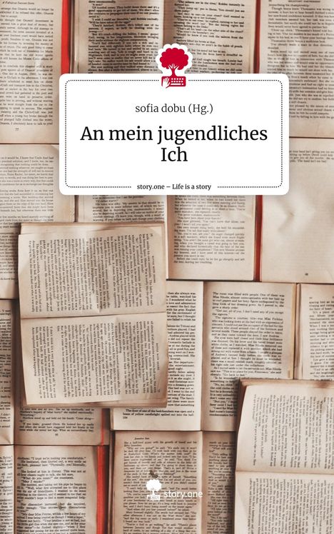 (Hg., Sofia Dobu: An mein jugendliches Ich. Life is a Story - story.one, Buch