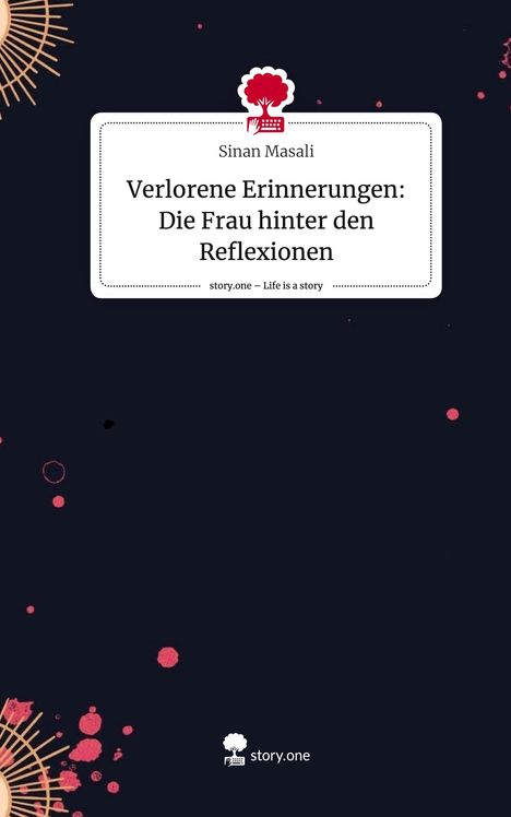 Sinan Masali: Verlorene Erinnerungen: Die Frau hinter den Reflexionen. Life is a Story - story.one, Buch