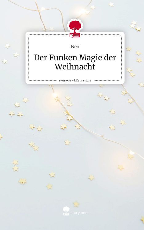 Neo: Der Funken Magie der Weihnacht. Life is a Story - story.one, Buch